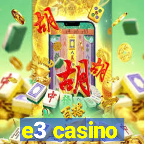 e3 casino